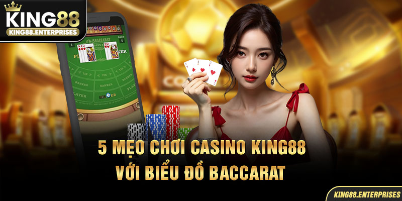 15-5-meo-choi-casino-king88-voi-bieu-do-baccarat