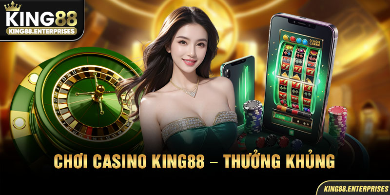 18-choi-casino-king88-–-thuong-khung