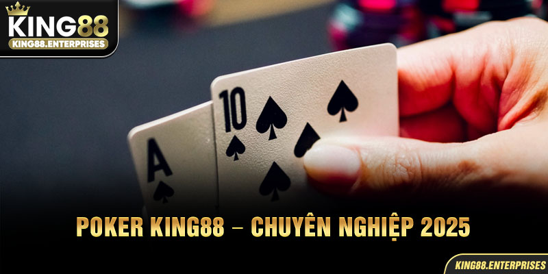 1-poker-king88-–-chuyen-nghiep-2025