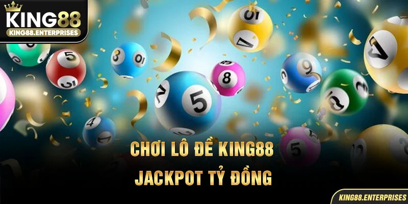10-choi-lo-de-king88-–-jackpot-ty-dong