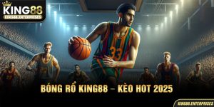 11.1-bong-ro-king88-–-keo-hot-2025
