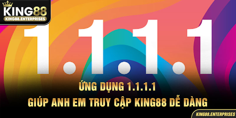24-ung-dung-1111-giup-anh-em-truy-cap-king88-de-dang