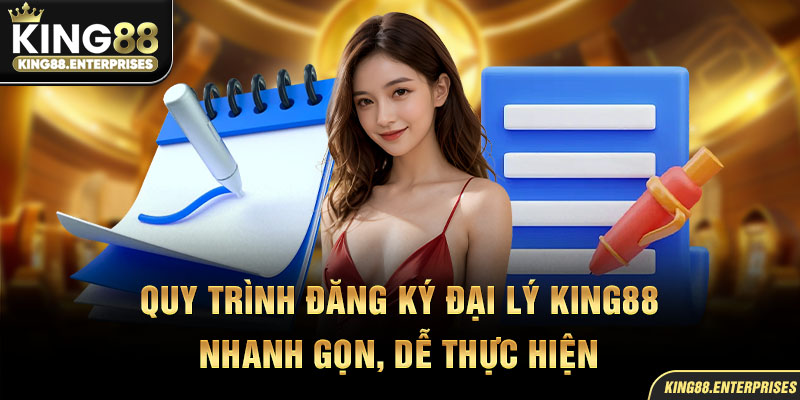 29-quy-trinh-dang-ky-dai-ly-king88-nhanh-gon,-de-thuc-hien