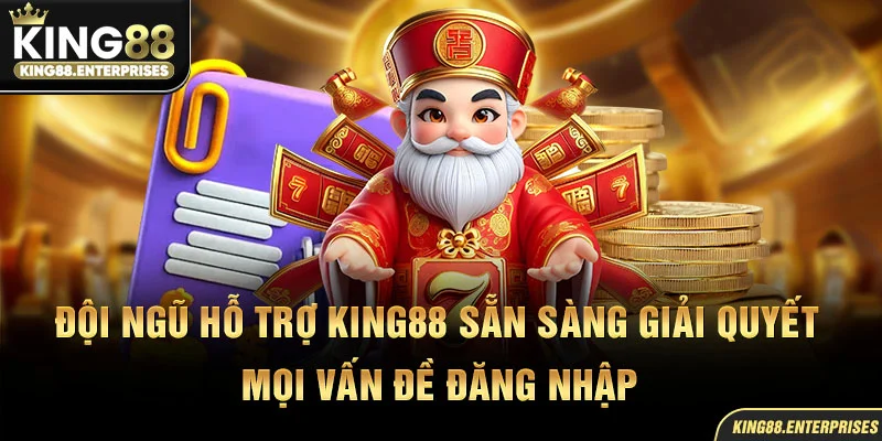 4-doi-ngu-ho-tro-king88-san-sang-giai-quyet-moi-van-de-dang-nhap