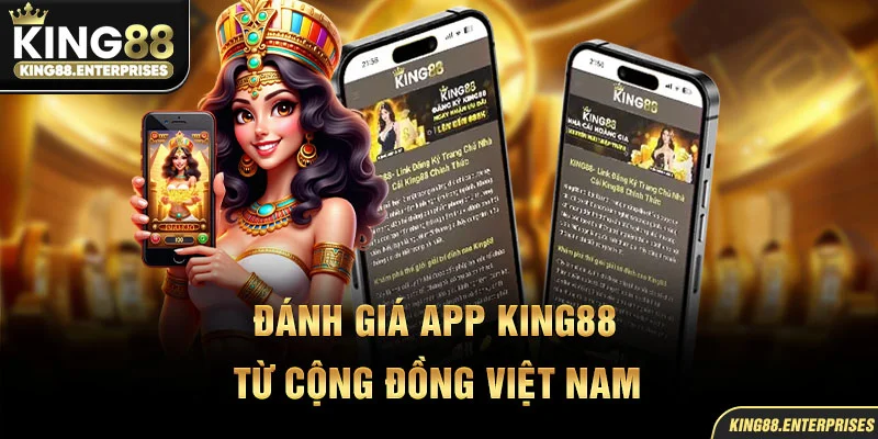 19-danh-gia-app-king88-tu-cong-dong-viet-nam